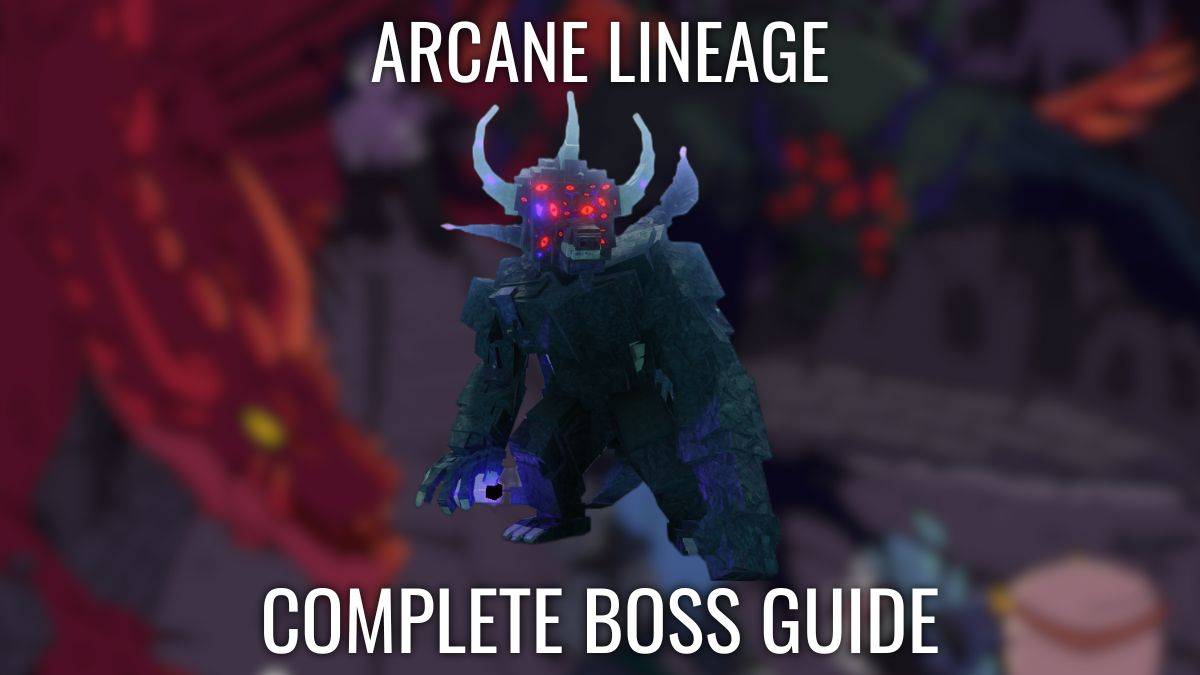 Arcane Lineage: Ultimate Boss Guide