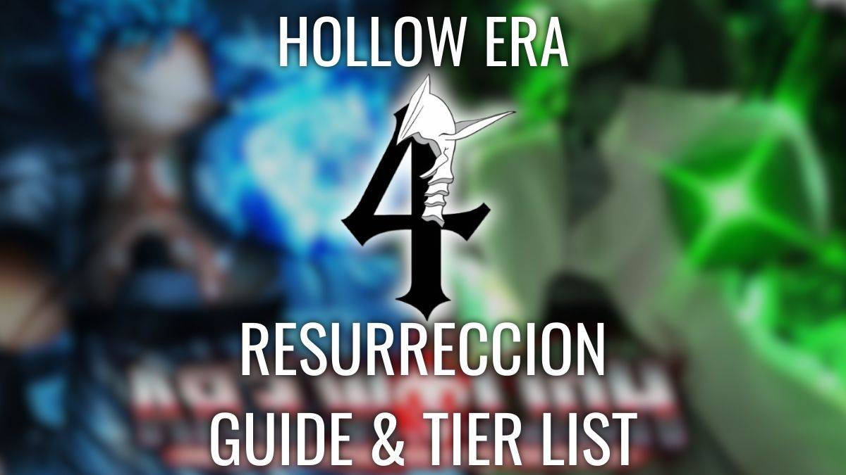 Hollow Era Resurreccion Tier List Unveiled