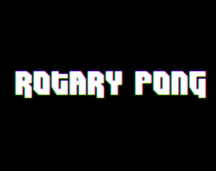 Rotary Pong