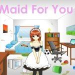 Maid For You