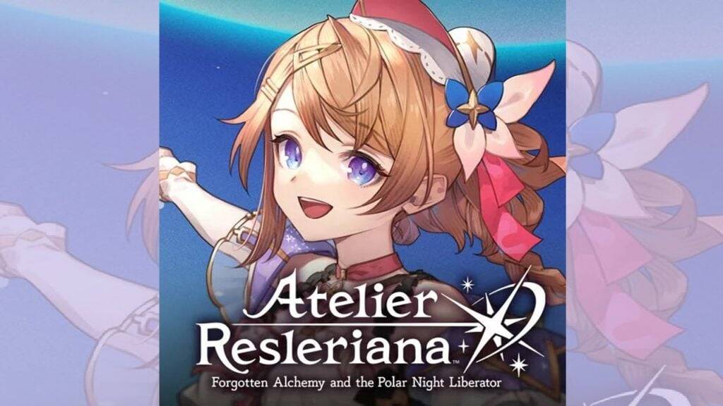 Atelier Resleriana: Global EOS Announcement for Forgotten Alchemy and Polar Night Liberator
