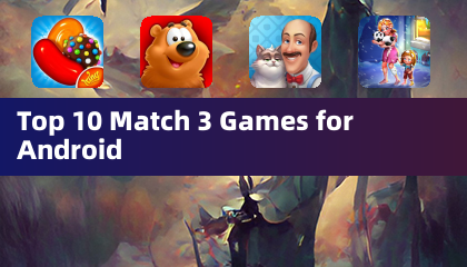 Top 10 Match 3 Games for Android