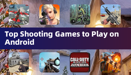 Top Shooting Games to Play on Android