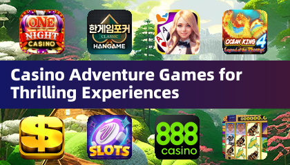 Casino Adventure Games for Thrilling Experiences