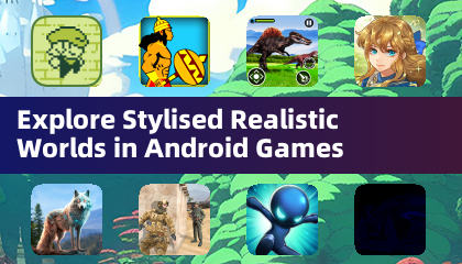 Explorez des mondes réalistes stylisés dans les jeux Android