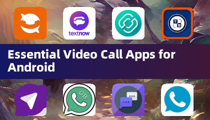 Essential Video Call Apps for Android