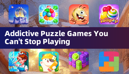 Addictive Puzzle Games You Can't Stop Playing