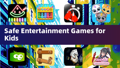 Safe Entertainment Games for Kids