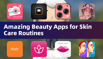 Amazing Beauty Apps for Skin Care Routines