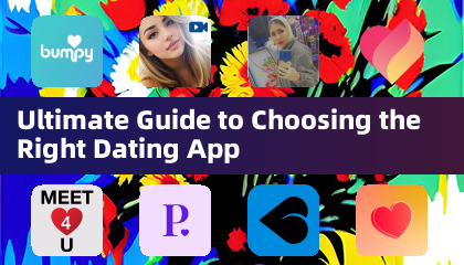 Ultimate Guide to Choosing the Right Dating App